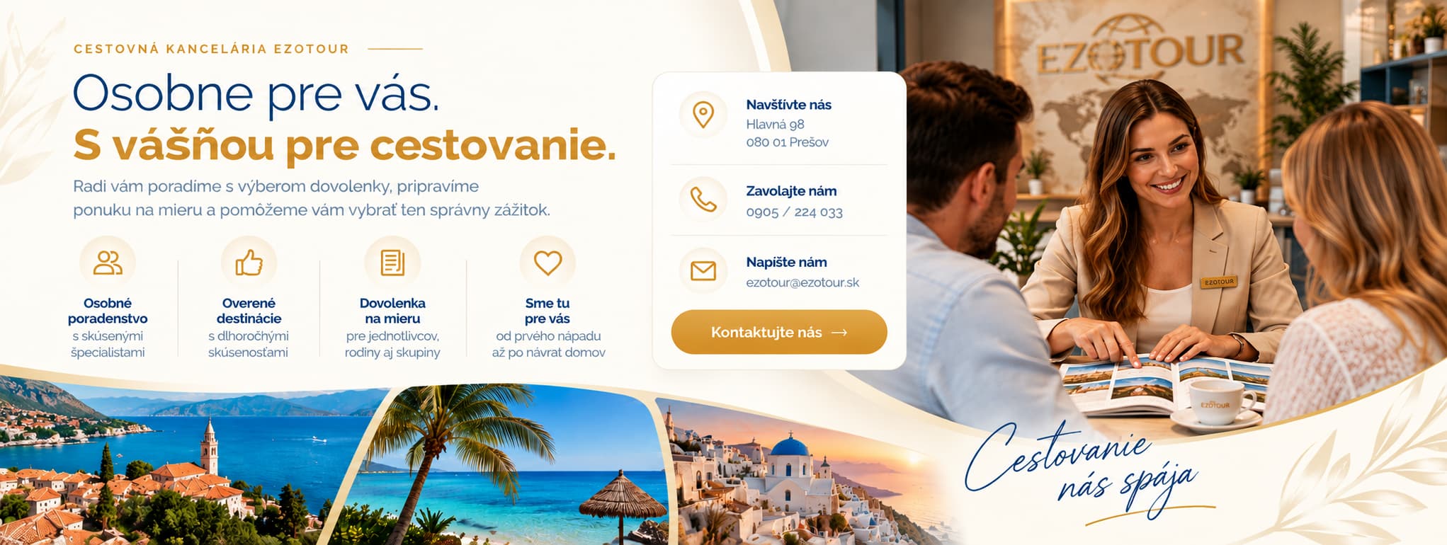 EZOTOUR – Osobne pre vás. S vášňou pre cestovanie. Hlavná 98, Prešov. Telefón 0905 224 033, e-mail ezotour@ezotour.sk.